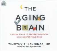 The Aging Brain (7-Volume Set) : Proven Steps to Prevent Dementia and Sharpen Your Mind （Unabridged）