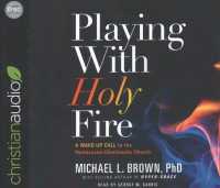 Playing with Holy Fire (7-Volume Set) : A Wake-up Call to the Pentecostal-charismatic Church （Unabridged）