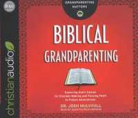 Biblical Grandparenting (5-Volume Set) : Exploring God's Design for Disciple-making and Passing Faith to Future Generations （Unabridged）