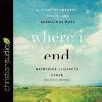Where I End (4-Volume Set) : A Story of Tragedy, Truth, and Rebellious Hope （Unabridged）
