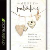 Messy Parenting (6-Volume Set) : Powerful and Practical Ways to Strengthen Family Connections （Unabridged）