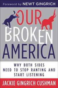 Our Broken America : Why Both Sides Need to Stop Ranting and Start Listening （Reprint）