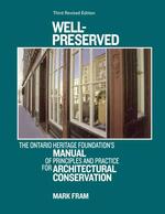 Well-Preserved : The Ontario Heritage Foundation's Manual of Principles and Practice for Architectural Conservation （3 Revised）