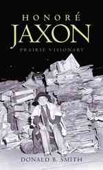 Honore Jaxon : Prairie Visionary