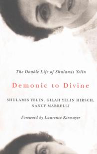 Demonic to Divine : The Double Life of Shulamis Yelin