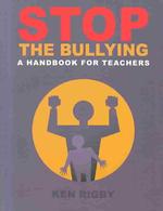 Stop the Bullying : A Handbook for Teachers