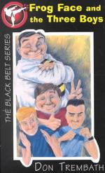 Frog Face and the Three Boys (Black Belt Series)