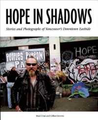 Hope in Shadows : Stories and Photographs of Vancouver's Downtown Eastside