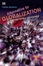 Alternative to Globalization : A Better World Is Possible