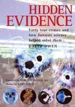 Hidden Evidence : 40 True Crimes and How Forencsic Science Helped Solve Them