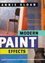 Modern Paint Effects : A Guide to Contemporary Paint Finishes from Inspiration to Technique