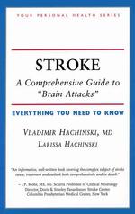 Stroke : A Comprehensive Guide to Brain Attacks, Everything You Need to Know (Your Personal Health)