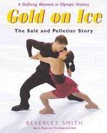 Gold on Ice : The Sale and Pelletier Story