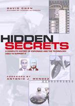 Hidden Secrets : A Complete History of Espionage and the Technology Used to Support It