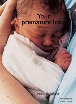 Your Premature Baby : The First Five Years