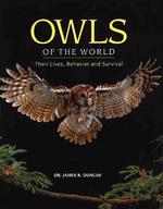 Owls of the World : Their Lives, Behavior and Survival