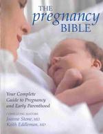 The Pregnancy Bible : Your Complete Guide to Pregnancy and Early Parenthood