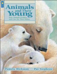 Animals and Their Young : How Animals Produce and Care for Their Babies (Animal Behavior)