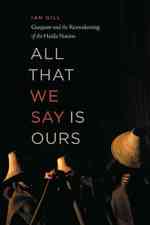 All That We Say Is Ours : Guujaaw and the Reawakening of the Haida Nation
