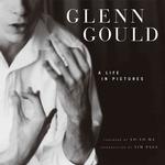 Glenn Gould : A Life in Pictures （Reprint）
