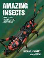 Amazing Insects : Images of Fascinating Creatures