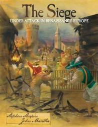 The Siege : Under Attack in Renaissance Europe