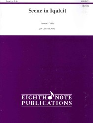 Scene in Iqaluit : for Concert Band, Grade 2 (Eighth Note Publications)