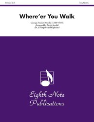 Where'er You Walk (Eighth Note Publications)