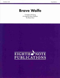Brave Wolfe : Canadian Folk Song: Score & Parts for Brass Choir: Easy-Medium (Eighth Note Publications) （PCK）
