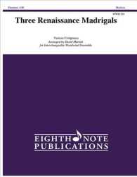 Three Renaissance Madrigals : For Interchangeable Woodwind Ensemble, Medium Difficulty: Score & Parts (Eighth Note Publications)