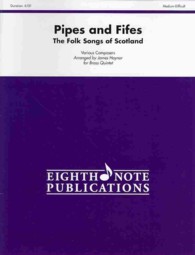 Pipes and Fifes : The Folk Songs of Scotland, Score & Parts (Eighth Note Publications)