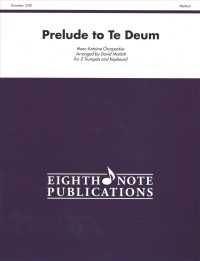 Prelude to Te Deum : Keyboard Score in C (Eighth Note Publications)