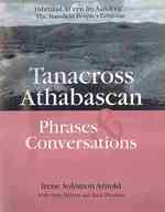 Tanacross Athabascan Phrases & Conversations : Dihthaad Xt'een Iin Aandeeg the Mansfield People's Language