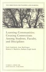 Learning Communities : Creating Connections among Students, Faculty and Disciplines (New Directions for Teaching and Learning)