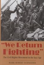 We Return Fighting : The Civil Rights Movement in the Jazz Age
