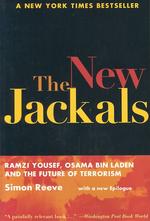 The New Jackals: Ramzi Yousef, Osama Bin Laden, and the Future of Terrorism （First Edition）