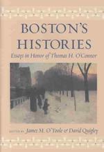 Boston's Histories : Essays in Honor of Thomas H. O'Connor