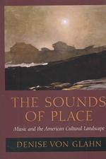 The Sounds of Place : Music and the American Cultural Landscape