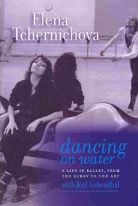 Dancing on Water : A Life in Ballet, from the Kirov to the ABT