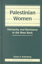 Palestinian Women : Patriarchy and Resistance in the West Bank
