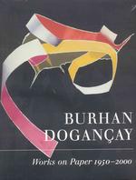 Burhan Dogancay : Works on Paper 1950-2000 （1ST）