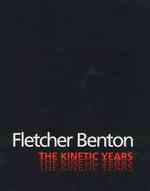Fletcher Benton : The Kinetic Years