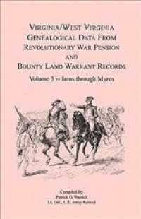 Virginia and West Virginia Genealogical Data from Revolutionary War Pension and Bounty Land Warrant Records, Volume 3 Iams through Myres (Virginia - West Virginia Genealogical Data from Revolutionar")