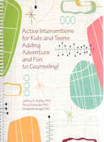 Active Interventions for Kids and Teens : Adding Adventures and Fun to Counseling （SPI）
