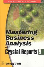 Mastering Business Analysis with Crystal Reports (Wordware Applications Library) 〈9〉 （PAP/CDR）