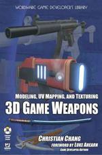 Modeling, UV Mapping, and Texturing 3D Game Weapons （PAP/CDR）