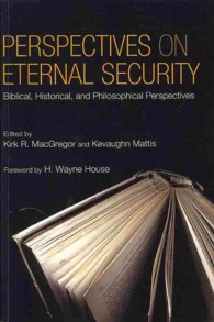 Perspectives on Eternal Security : Biblical, Historical, and Philosophical Perspectives