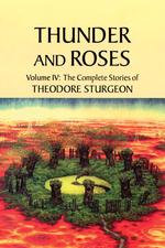 Thunder and Roses : The Complete Stories of Theodore Sturgeon (Short Stories) 〈4〉