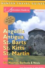 Adventure Guide to Anguilla, Antigua, St. Barts, St. Kitts, St. Martin : Including Sint Maarten, Barbuda & Nevis (Adventure Guide to Anguilla, Antigua （2ND）
