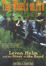 This Wheel's on Fire : Levon Helm and the Story of the Band （2ND）